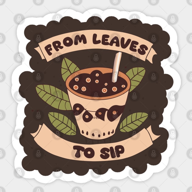 From leaves to sip Sticker by AOAOCreation